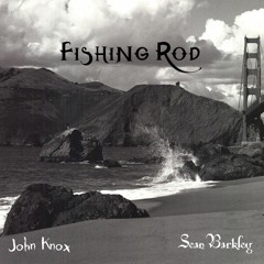 John Knox/Sean Barkley - Fishing Rod (2002)