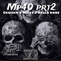 MP40 prt 2 - ft Mitr3 x Hella Banz (prod.plugstudionyc)