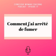 S1-Ep.17: Comment j'ai arrêté de fumer - ou comment réussir ses résolutions