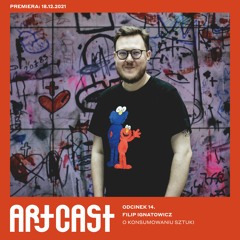 Artcast 14 - Filip Ignatowicz: O konsumowaniu sztuki