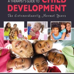 PDF (BOOK) A Therapist's Guide to Child Development: The Extraordinarily Normal Years