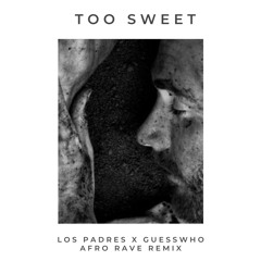 Hozier - Too Sweet (Los Padres x GUESSWHO Afro Rave Remix) FILTERED FOR COPYYRIGHT -DL FOR CLEAN