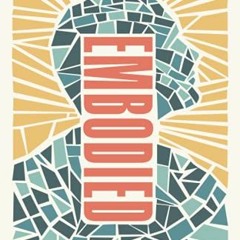 GET EPUB 🗸 Embodied: Living as Whole People in a Fractured World by  Gregg R. Alliso