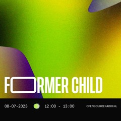 Former Child @ Open Source Radio 08-07-2023