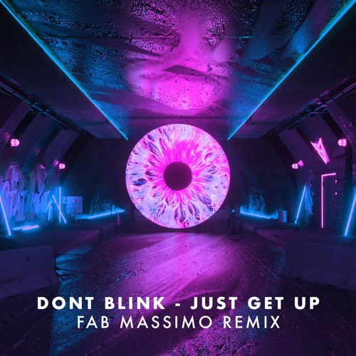 Stream DONT BLINK - JUST GET UP (Fab Massimo Remix) by LOW CEILING ...