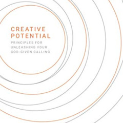 [ACCESS] EPUB 🗃️ CREATIVE POTENTIAL: Principles for Unleashing Your God-Given Callin