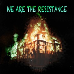 WE ARE THE RESISTANCE