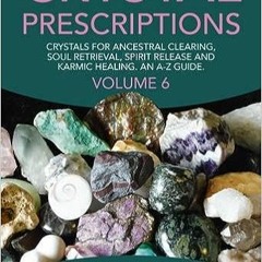 READ⚡️PDF❤️eBook Crystal Prescriptions: Crystals for Ancestral Clearing, Soul Retrieval, Spirit Rele