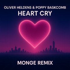 Oliver Heldens, Poppy Baskcomb - Heart Cry (Monge Remix)