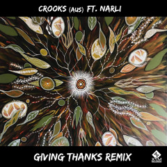 Crooks (AUS) - Giving Thanks (Crooks (AUS) Feat. Narli Remix)