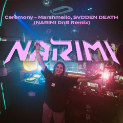 Ceremony - Marshmello & SVDDEN DEATH (NARIMI DnB Flip)