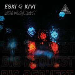 ESKI & KIVI - BIG REQUEST (FREE DL)