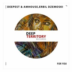 Deepest & AMHouse Feat. Erbil Dzemoski - For You