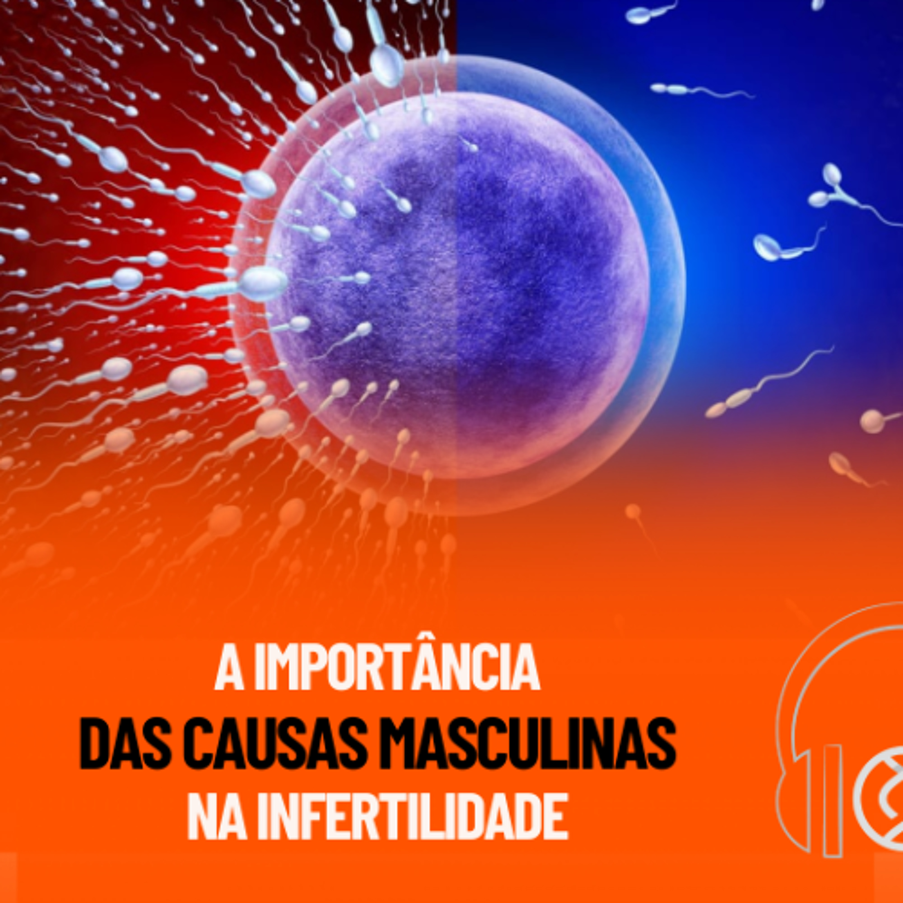 Genecast #054 - A Importância das Causas Masculinas na Infertilidade