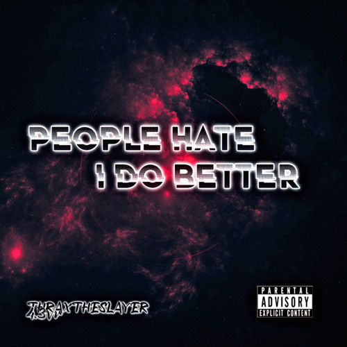 People Hate, I Do Better - Ft 4.3vr