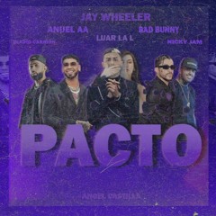 Jay Wheeler, Bad Bunny, Anuel AA, Eladio Carrion, Nicky Jam, Luar La L - Pacto Remix