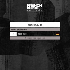 Neurotoxic - Frenchkickz Records Show 26.07.23