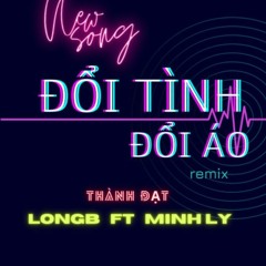 Đổi Tình Đổi Áo (rap LongB) - Minh Ly Remix (re-up)