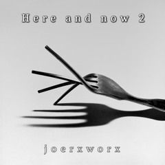 Here and now 2