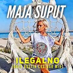 Dave Austin X Maja Šuput - Ilegalno (Cro - Bar Mix)