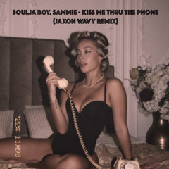 Soulja Boy feat. Sammie - Kiss Me Thru The Phone (Jaxon Wavy Remix)