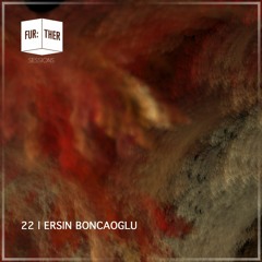 Fur:ther Sessions | 022 | Ersin Boncaoglu
