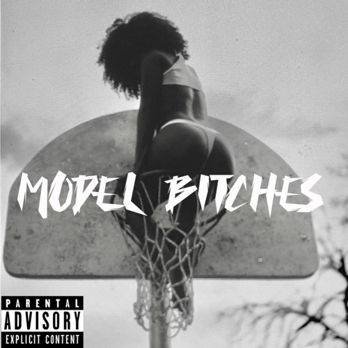 MODEL BITCHES (Prod. By ElijahJ)