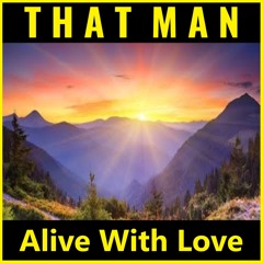Alive With Love