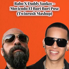 Babo X Daddy Yankee - Moviendo El Buri Buri  Pose (Twinrush Mashup)
