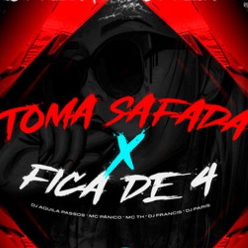 Toma safada x Fica de 4 - Mcs Pânico, TH e Mc Francis (Dj Paris , Dj Aquila Passos)