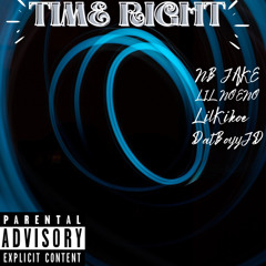 TIME RIGHT FT. LILKIKOE & LILNOENO & DATBOYYJD (PROD. GMACHO