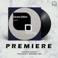 PREMIERE: Giacomo Stallone - The Finals (Original Mix) [TRONIC]