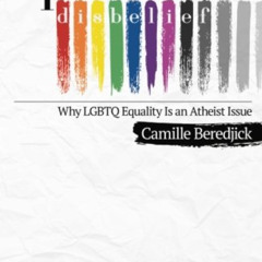 [Read] EPUB 📂 Queer Disbelief: Why LGBTQ Equality Is an Atheist Issue by  Camille Be