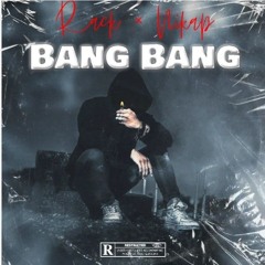 Bang Bang (Ft. Rack)