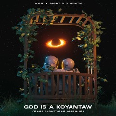 W&W X Right D X Synth - God Is A KoYanTaw (Bass Lightyear Mashup)