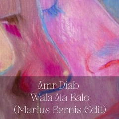 Amr Diab - Wala Ala Balo (Marius Bernis Edit)