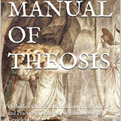 [Download] EPUB 📘 A MANUAL OF THEOSIS: Orthodox Christian Instruction on the Theory