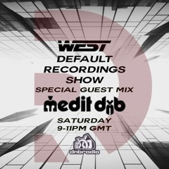 West - Default Recordings Show with special guest mix from DJ Medit - 11.06.22