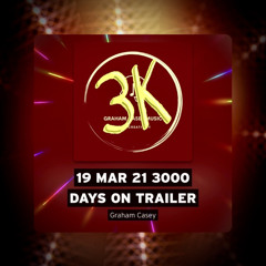 19 Mar 21 3000 Days On Trailer