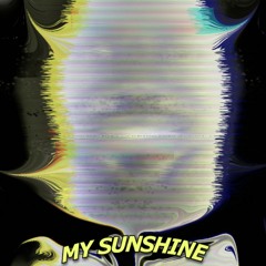 You Are My Sunshine (HARDCORE)Č̸̲Ụ̷̈R̸̢̿S̸̻̔E̷̜̔D̴̦͗