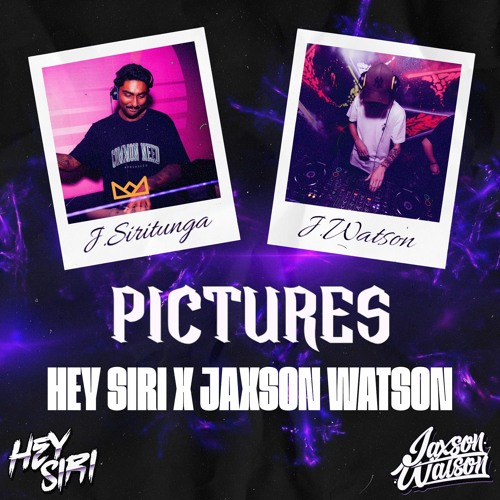 Pictures (HEY SIRI x Jaxson Watson Edit)