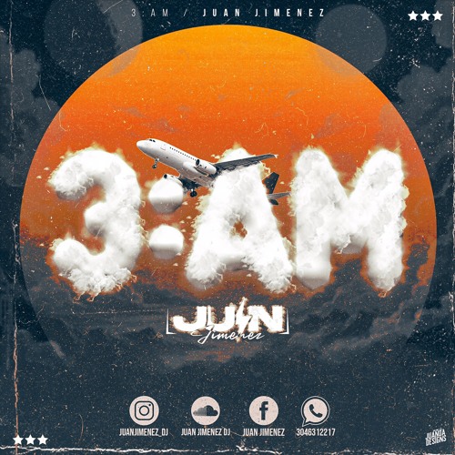 3:AM ✈️ - (JUAN JIMENEZ)