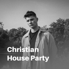 Christian House Party Playlist