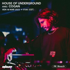 House Of Underground avec Cogan - 18 Mars 2022