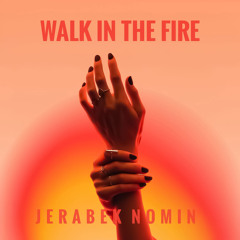 WALK IN THE FIRE (Extended)