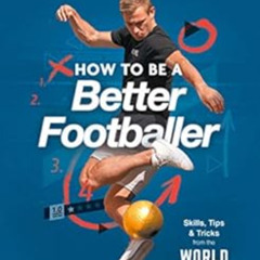 [VIEW] EPUB 📖 How to Be a Better Footballer: Skills, Tips and Tricks from a Football
