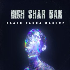High Shar Bar ( BLACK PANDA MASHUP)