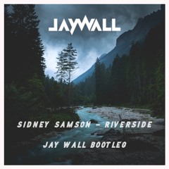 Sidney Samson - Riverside (Jay Wall Bootleg) FREE DOWNLOAD