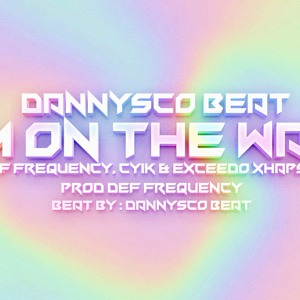 Dannysco Beat x Def Frequency x Cyik, Exceedo Xhapstar - i'm on the way prod Def Frequency