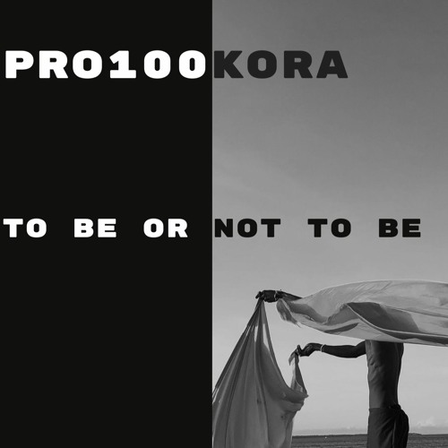 Pro100kora - To Be O Not To Be
